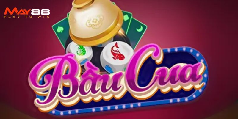 Khám phá tổng quan về trò chơi Bầu Cua May88.