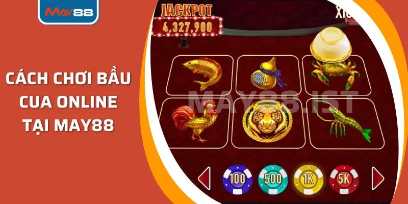 Hướng dẫn từng bước chơi Bầu Cua May88